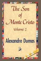 The Son of Monte-Cristo, Volume II Dumas Alexandre, Dumas Pere Alexandre