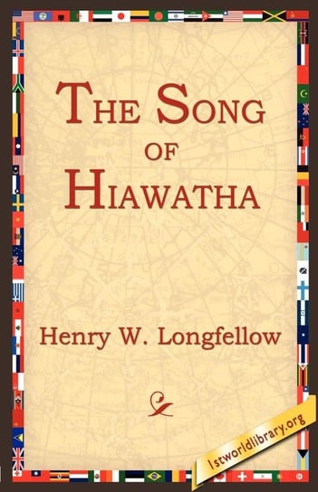 The Song of Hiawatha Longfellow Henry Wadsworth