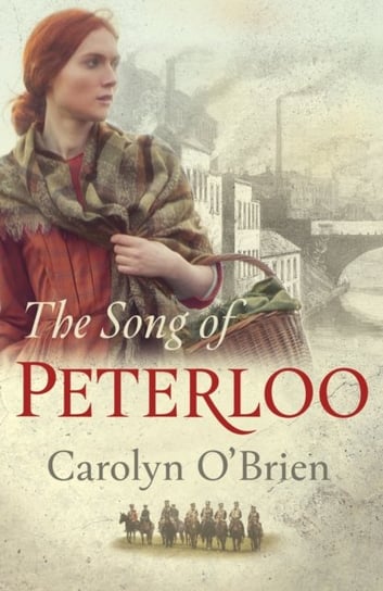 The Song of Peterloo: heartbreaking historical tale of courage in the face of tragedy Carolyn O'Brien