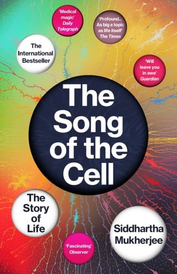 The Song of the Cell: The Story of Life Mukherjee Siddhartha