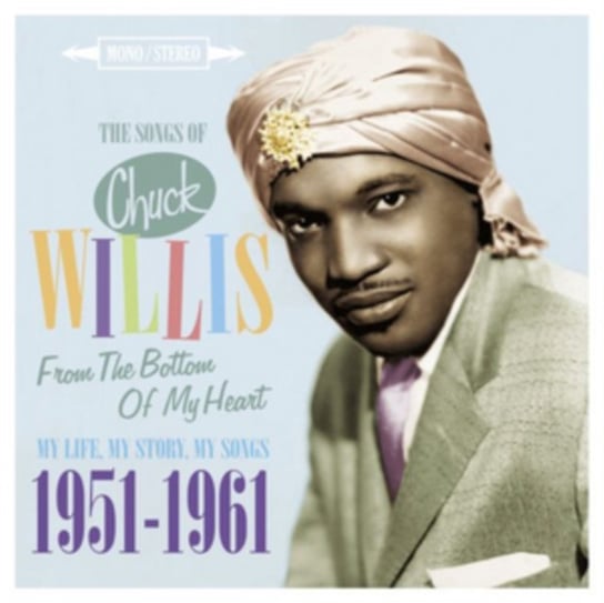 The Songs of Chuck Willis: From the Bottom of My Heart Chuck Willis