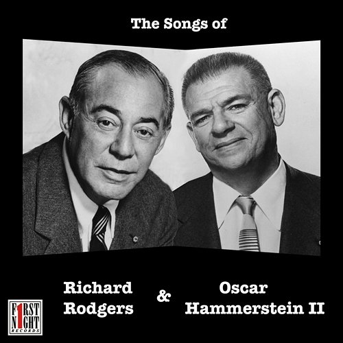The Songs of Richard Rodgers & Oscar Hammerstein II Richard Rodgers & Oscar Hammerstein II