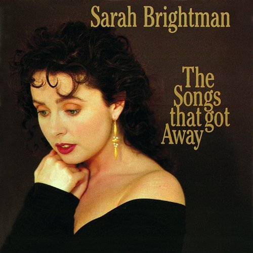 The Songs That Got Away Sarah Brightman