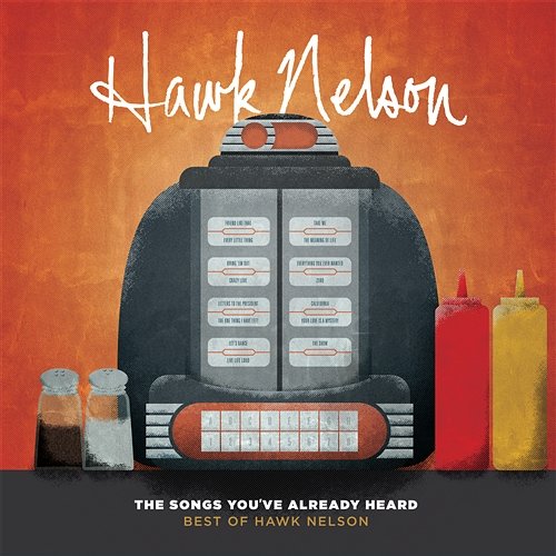 The Songs You've Already Heard: Best Of Hawk Nelson Hawk Nelson