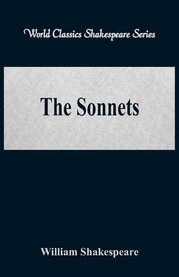The Sonnets (World Classics Shakespeare Series) Shakespeare William