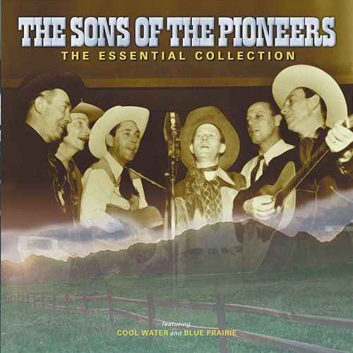 The Sons Of The Pioneers: The Essential Collection The Sons Of The Pioneers
