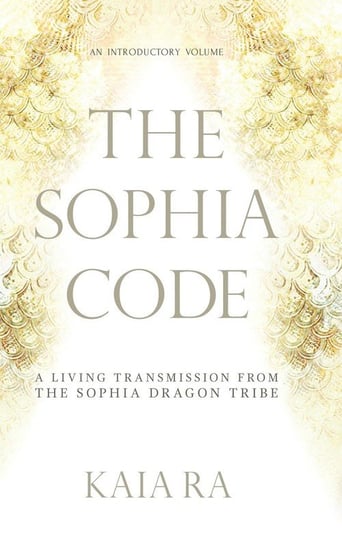 The Sophia Code Ra Kaia