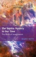 The Sophia Mystery in Our Time Betti Mario