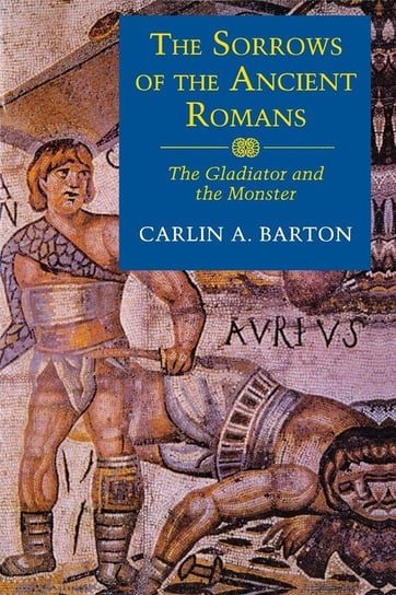 The Sorrows of the Ancient Romans Barton Carlin A.