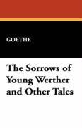 The Sorrows of Young Werther and Other Tales Goethe, Goethe Johann Wolfgang