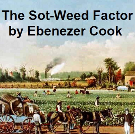 The Sot-Weed Factor Ebenezer Cook