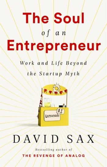 The Soul of an Entrepreneur: Work and Life Beyond the Startup Myth PublicAffairs,U.S.