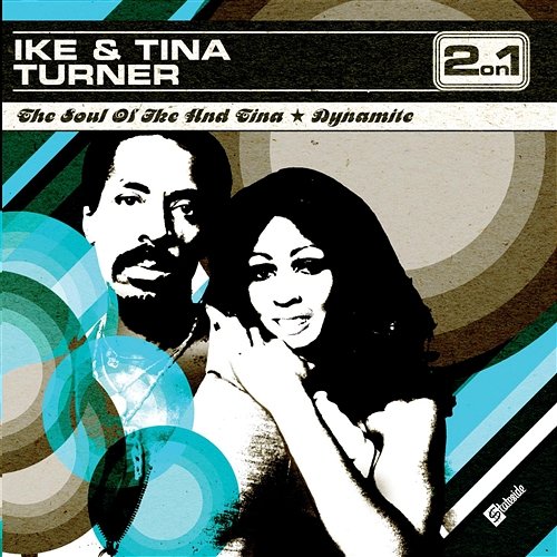 The Soul Of Ike & Tina Turner/Dynamite Ike & Tina Turner