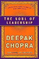 The Soul of Leadership: Unlocking Your Potential for Greatness Chopra Deepak