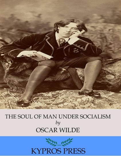 The Soul of Man under Socialism Wilde Oscar