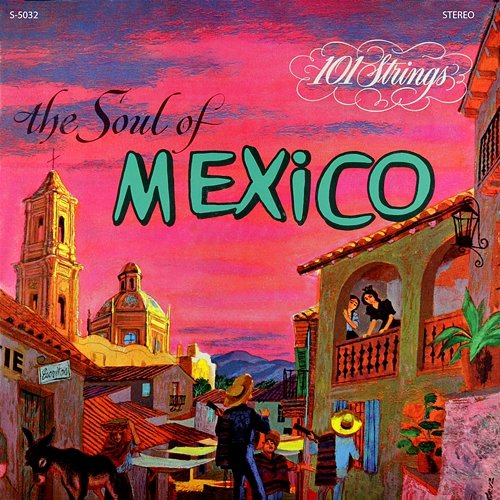 The Soul of Mexico 101 Strings Orchestra