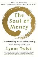 The Soul of Money: Transforming Your Relationship with Money and Life Twist Lynne