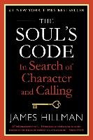 The Soul's Code: In Search of Character and Calling Hillman James