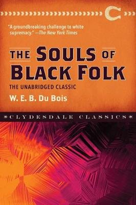 The Souls of Black Folk: The Unabridged Classic Clydesdale Pr