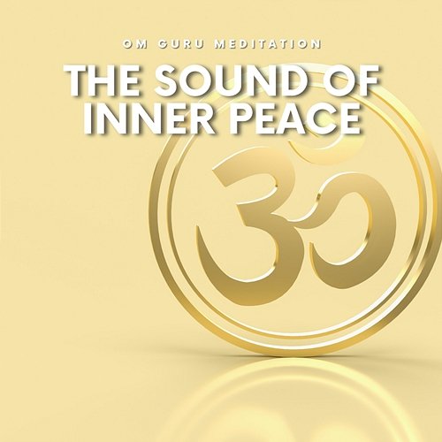 The Sound of Inner Peace Om Guru Meditation