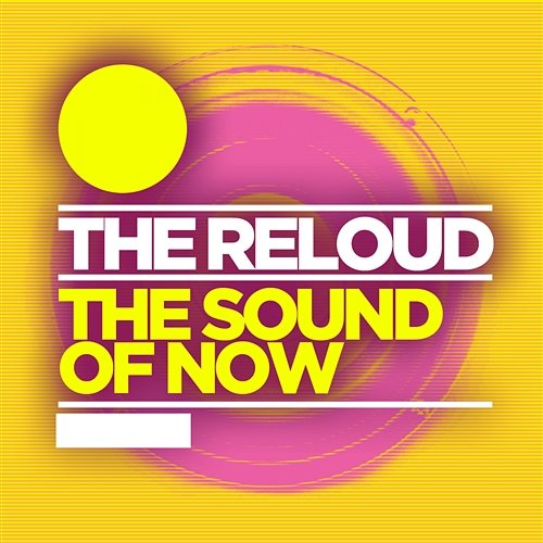 The Sound Of Now The ReLOUD