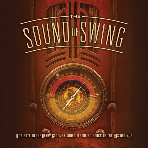 The Sound Of Swing: A Tribute To The Benny Goodman Sound And Songs Of The 30s And 40s The Jeff Steinberg Jazz Ensemble