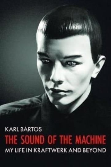 The Sound of the Machine Karl Bartos