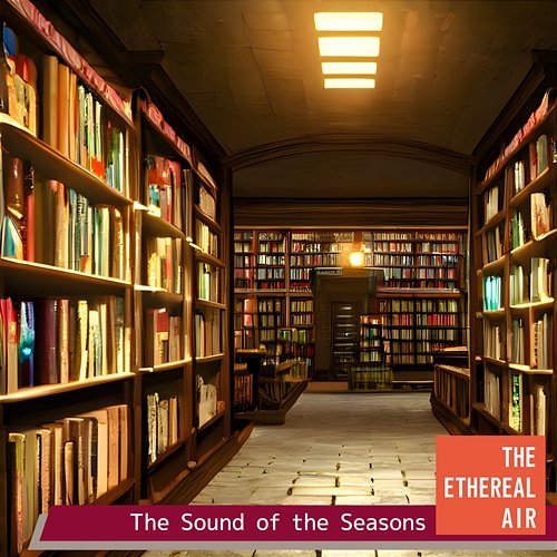 The Sound of the Seasons The Ethereal Air