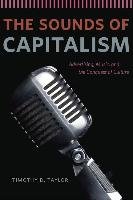 The Sounds of Capitalism &#8211; Advertising, Music, and  the Conquest of Culture Taylor Timothy D.