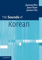 The Sounds of Korean. Jiyoung Shin, Jieun Kiaer, Jaeeun Chaa Jiyoung Shin, Kiaer Jieun, Cha Jaeeun