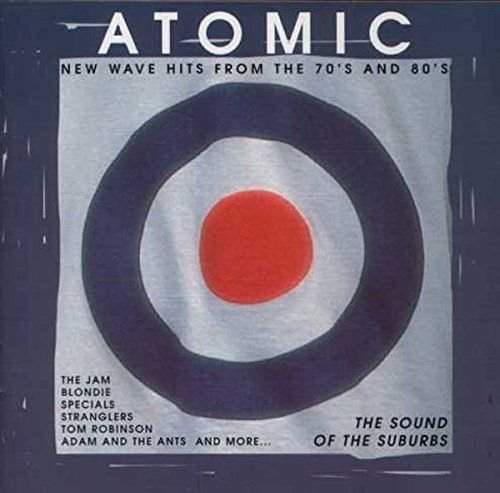 The Sounds Of The Suburbs British New Wave Hits From 70s And 80s Atomic