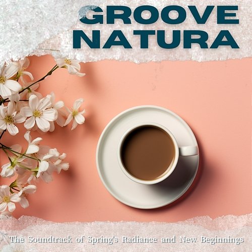 The Soundtrack of Spring's Radiance and New Beginnings Groove Natura