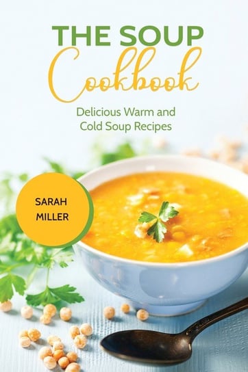 The Soup Cookbook Miller Sarah