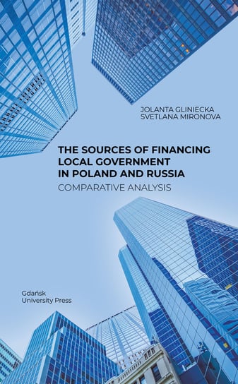The Sources of Financing Local Government in Poland and Russia. Comparative Analysis Gliniecka Jolanta, Mironova Svetlana