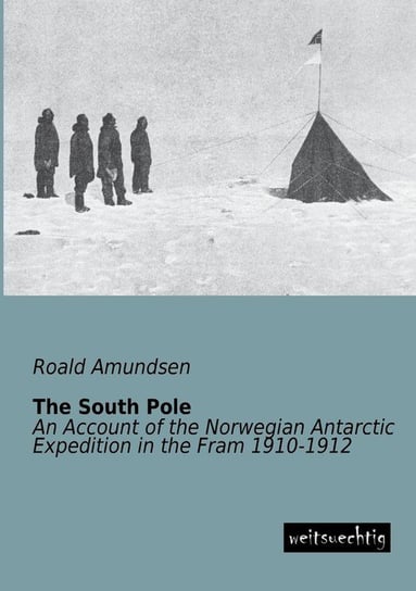 The South Pole Amundsen Roald