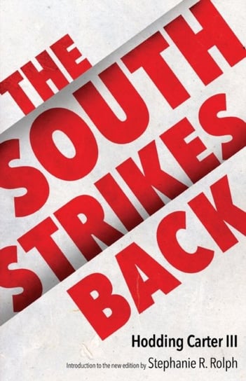 The South Strikes Back Hodding Carter III, Stephanie R. Rolph