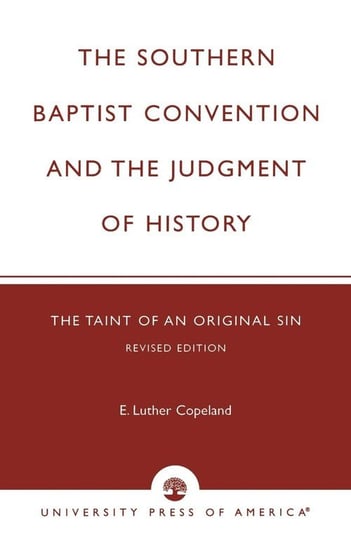 The Southern Baptist Convention and the Judgement of History Copeland Luther E.