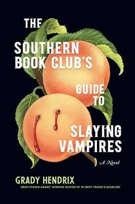 The Southern Book Club's Guide to Slaying Vampires Hendrix Grady