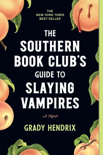 The Southern Book Clubs Guide to Slaying Vampires. A Novel Hendrix Grady