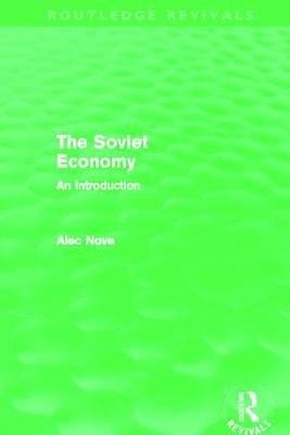 The Soviet Economy (Routledge Revivals) Nove Alec