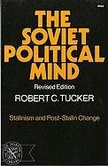 The Soviet Political Mind: Stalinism and Post-Stalin Change Tucker Robert C.