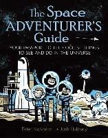 The Space Adventurer's Guide: Your Passport to the Coolest Things to See and Do in the Universe Mcmahon Peter