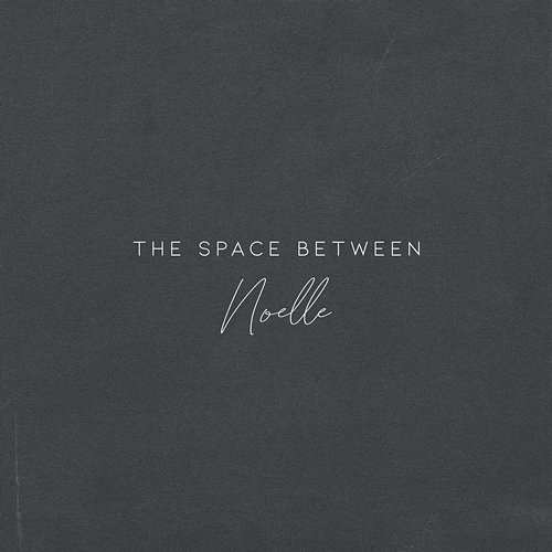 The Space Between Noelle