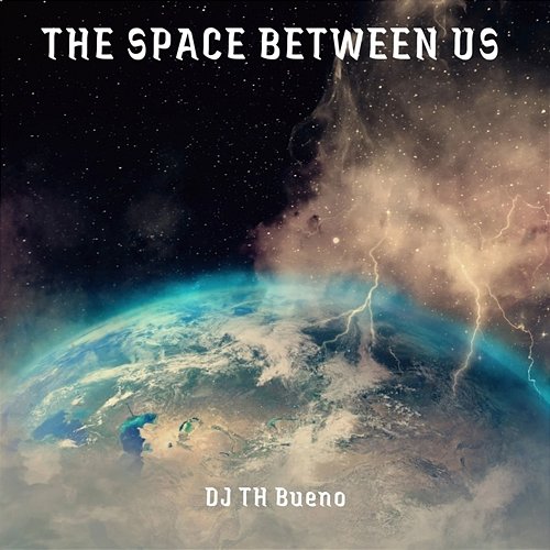 The Space Between Us DJ TH BUENO