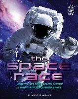 The Space Race: How We Set Our Sights on the Stars and Conquered Space Yalda Angelina