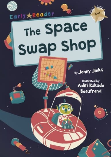 The Space Swap Shop: (Gold Early Reader) Jenny Jinks