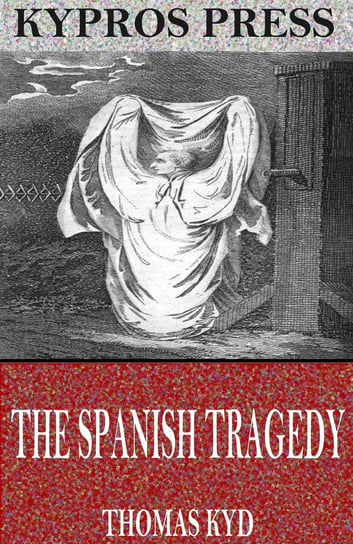 The Spanish Tragedy Thomas Kyd