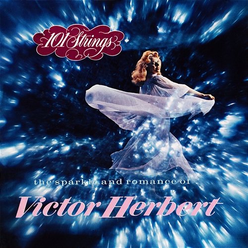 The Sparkle and Romance of Victor Herbert 101 Strings Orchestra