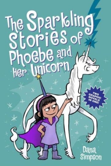 The Sparkling Stories of Phoebe and Her Unicorn: Two Books in One Simpson Dana
