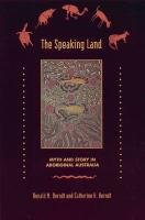 The Speaking Land: Myth and Story in Aboriginal Australia Berndt Ronald M., Berndt Catherine H.